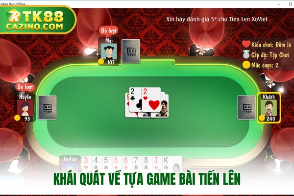 Khái quát về tựa game bài tiến lên​