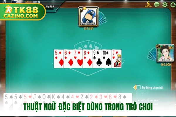 Bài Tiến Lên - Bắt Bài Cực Đỉnh Săn Thưởng Cực Hời TK88 3 Thuật ngữ đặc biệt dùng trong trò chơi