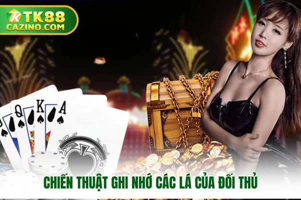 Bài Tấn - Chia Sẻ Luật Cùng Cách Chơi Dễ Thắng Tại TK88 3 Chiến thuật ghi nhớ các lá của đối thủ