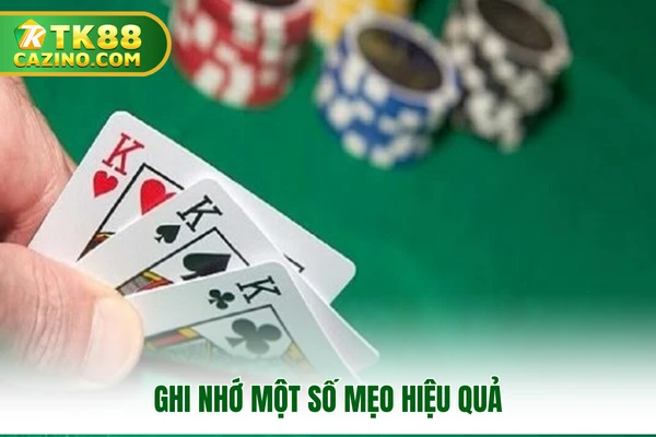 Bài Liêng TK88 - Hướng Dẫn Cách Chơi Chi Tiết Từ A Đến Z 4 Ghi nhớ một số mẹo hiệu quả