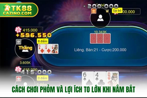 Cách Chơi Phỏm - Khám Phá Tất Tần Tật Thông Tin Luật Game 2 Cách chơi phỏm và lợi ích to lớn khi nắm bắt