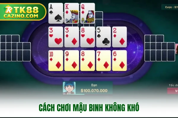 Cách Chơi Mậu Binh - Nắm Bắt Ngay Để Nhập Cuộc Cùng TK88 2 Cách chơi mậu binh không khó