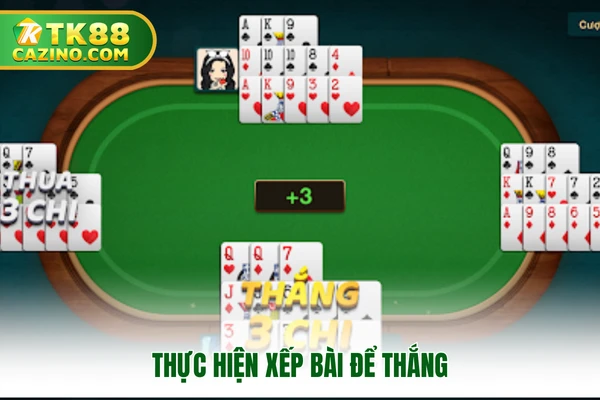 Cách Chơi Mậu Binh - Nắm Bắt Ngay Để Nhập Cuộc Cùng TK88 4 Thực hiện xếp bài để thắng