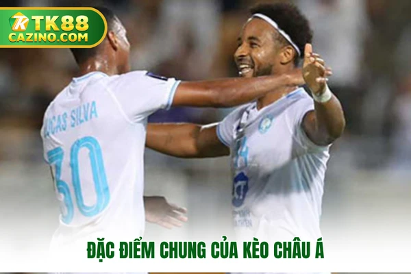 Kèo Châu Á - Bí Quyết Đọc Kèo Gia Tăng Cơ Hội Thắng Lớn 2 Đặc điểm chung của kèo Châu Á