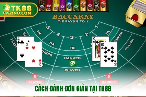 Baccarat Là Gì? Siêu Phẩm Game Nổi Đình Nổi Đám Tại TK88 3 Cách đánh đơn giản tại TK88