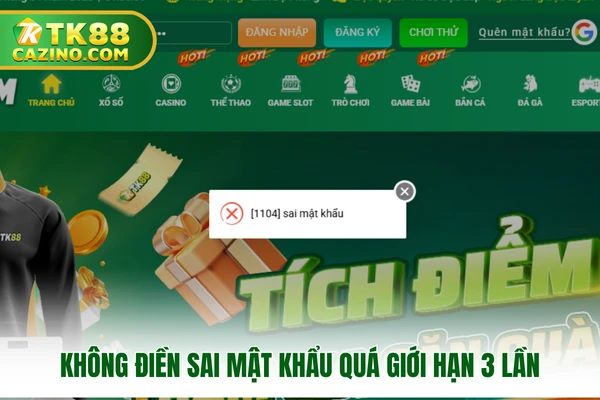 Đăng Nhập Tk88 - Tân Binh Làm Quen Hướng Dẫn Trong 5 Phút 3 Không điền sai mật khẩu quá giới hạn 3 lần