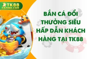 Bắn Cá Đổi Thưởng