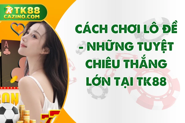 Cách Chơi Lô Đề