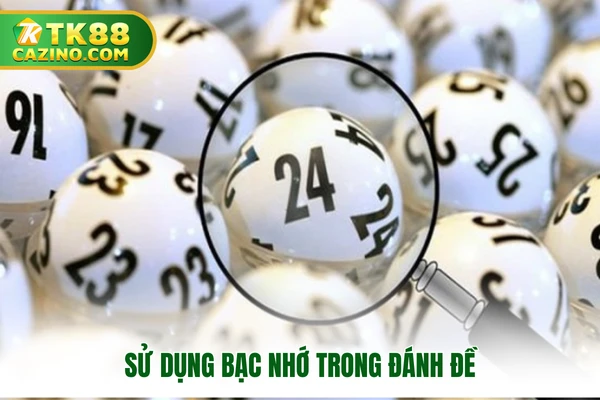 Cách Chơi Lô Đề - Những Tuyệt Chiêu Thắng Lớn Tại TK88 3 Sử dụng bạc nhớ trong đánh đề