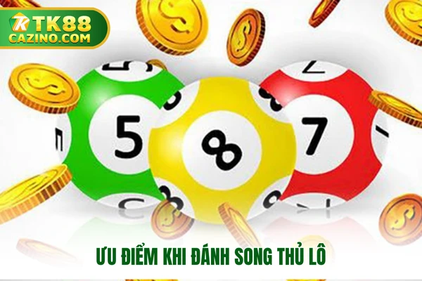 Khái Niệm Song Thủ Lô Và Cách Đánh Chính Xác Nhất 2025 3 Ưu điểm khi đánh song thủ lô