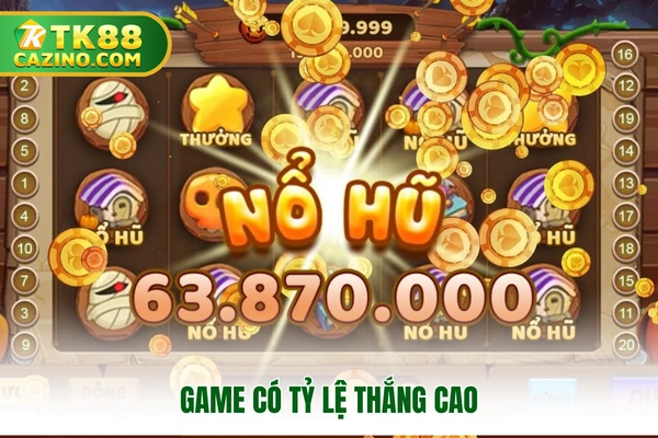 Nổ Hũ Đổi Thưởng - Săn Tiền Lớn Cùng TK88 Nhanh Chóng Nhất 3 Game có tỷ lệ thắng cao