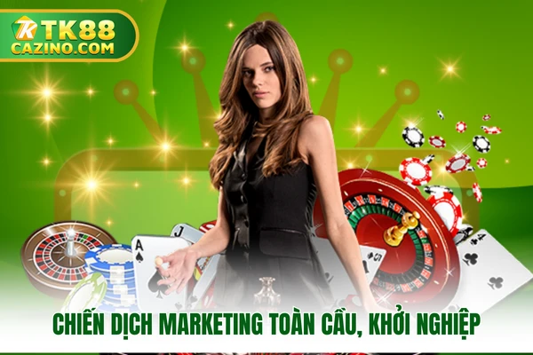 Khuyến Mãi TK88 - Ưu Đãi Chào Hè, Chơi Là Có Thưởng 3 Chiến dịch marketing toàn cầu, khởi nghiệp cùng TK88